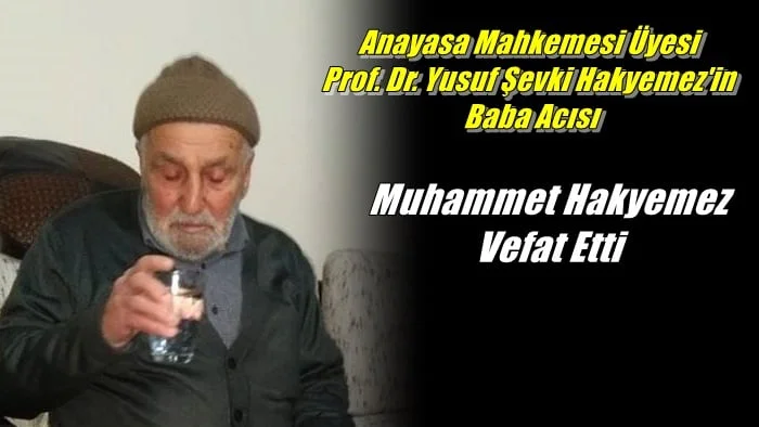 AYM Üyesi Prof. Dr. Yusuf Şevki Hakyemez’in babası Muhammet Hakyemez vefat etti