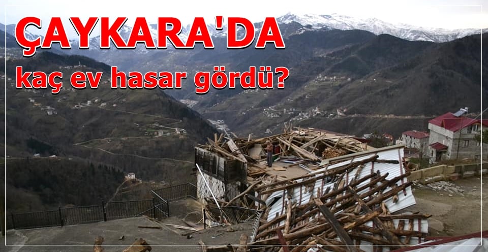 En büyük hasar Çaykara’da