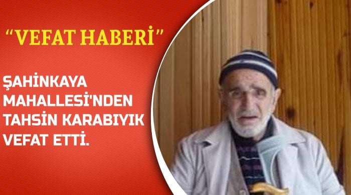 Tahsin KARABIYIK vefat etti