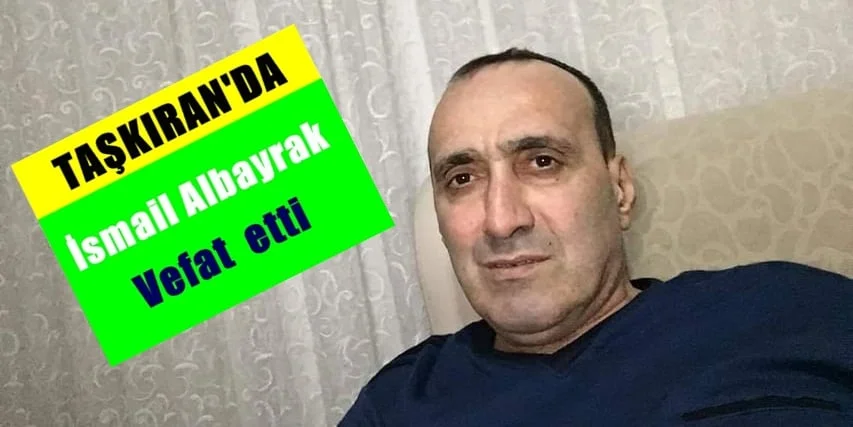Taşkıran’da İsmail Albayrak vefat etti