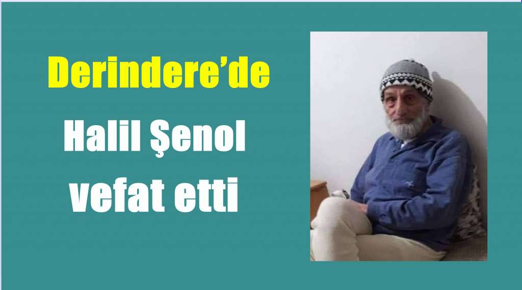 Derindere’de Halil Şenol vefat etti
