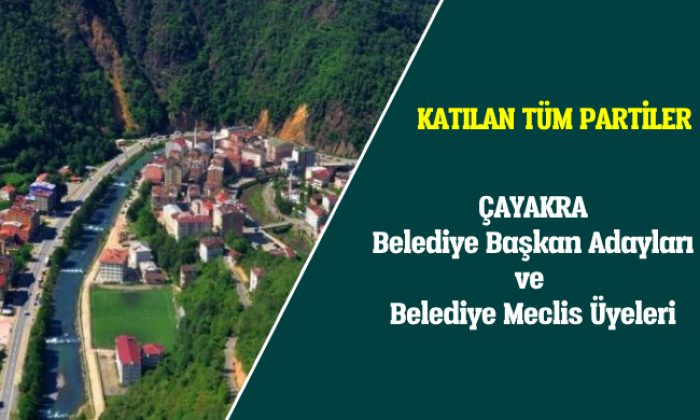 Çaykara Belediye Başkan Adayları ve Belediye Meclis Üyeleri
