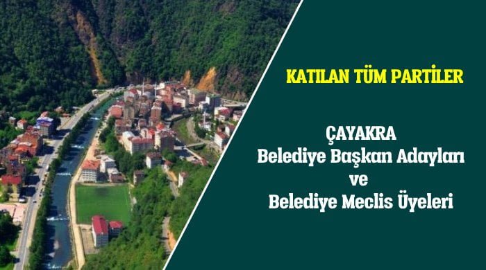 Çaykara Belediye Başkan Adayları ve Belediye Meclis Üyeleri