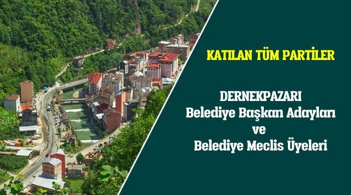 Dernekpazarı Belediye Başkan Adayları ve Belediye Meclis Üyeleri
