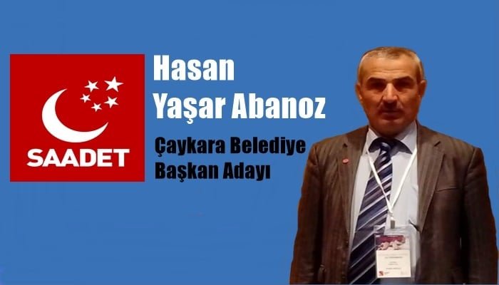 Saadet Partisi adayı Hasan Yaşar Abanoz