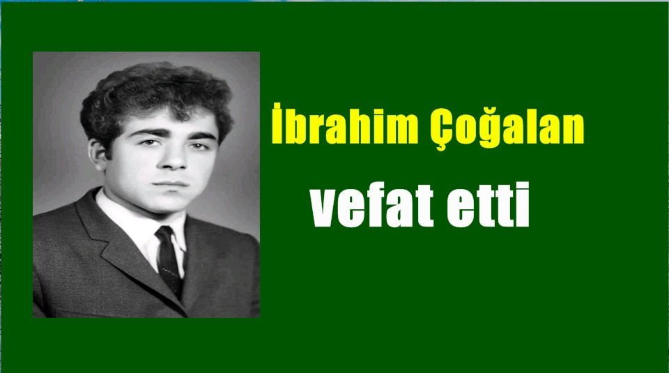 Eğridere’de İbrahim Çoğalan vefat etti