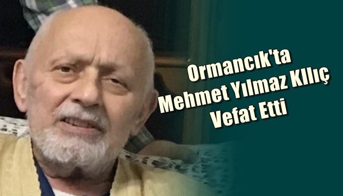 Dernekpazarı Ormancık mahallesinden Mehmet Yılmaz Kılıç vefat etti