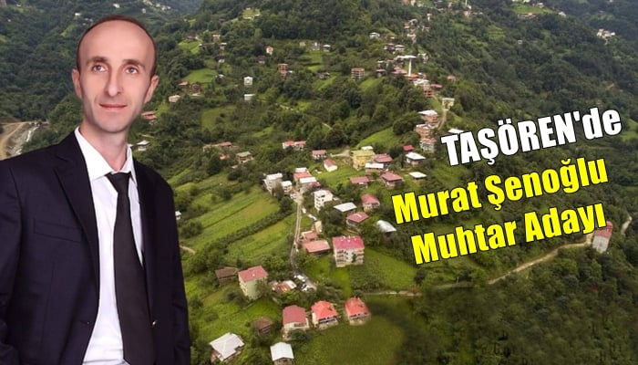 Murat Şenoğlu, Taşören mahallesinden muhtar adayı oldu