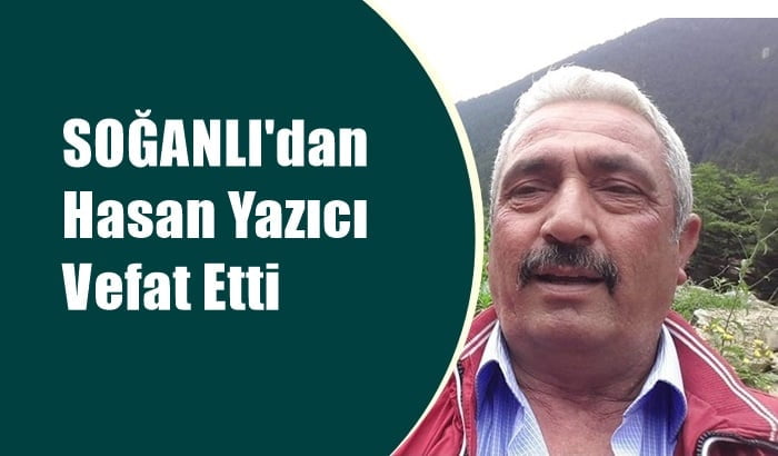Soğanlı mahallesinden Hasan Yazıcı vefat etti