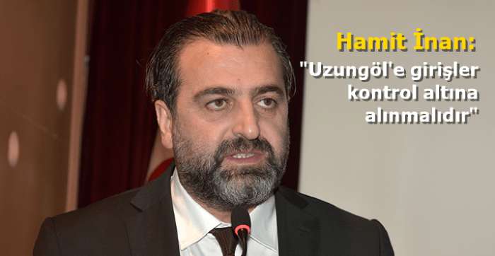 Hamit İnan: Uzungöl planlı bir şekilde yayalaştırılmalıdır