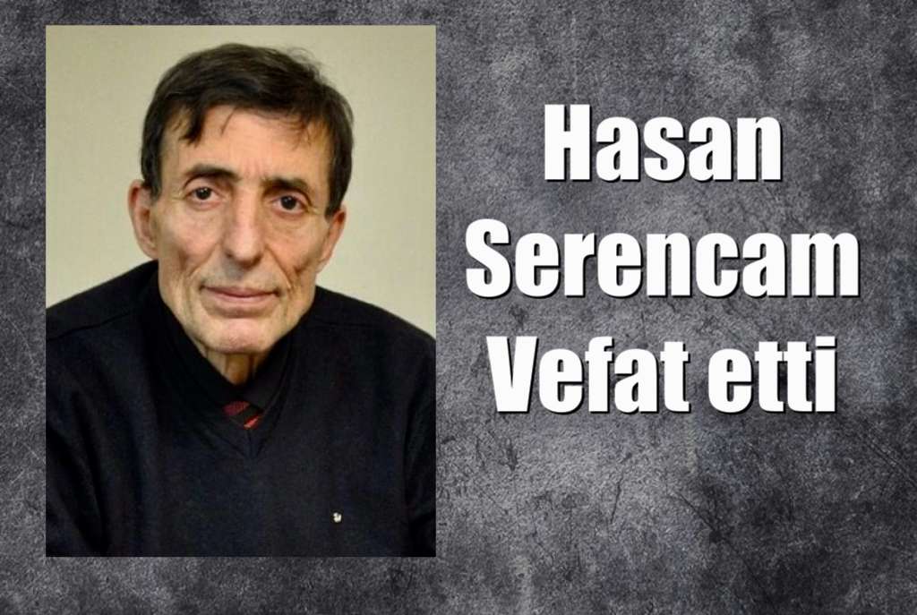 Emekli öğretmen meclis üyesi Hasan Serencam vefat etti