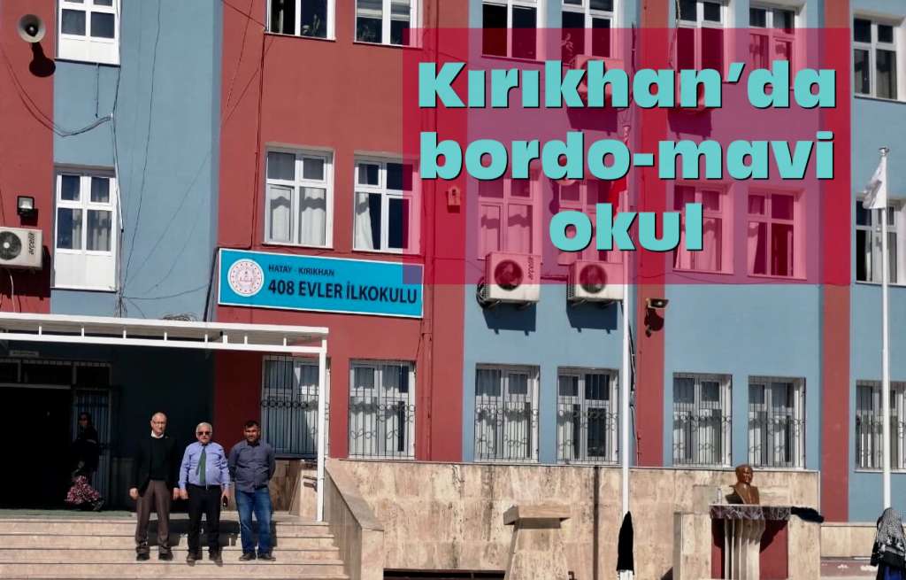 Kırıkhan’da bordo mavi okul