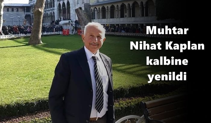 Muhtar Nihat Kaplan kalp krizi sonucu vefat etti