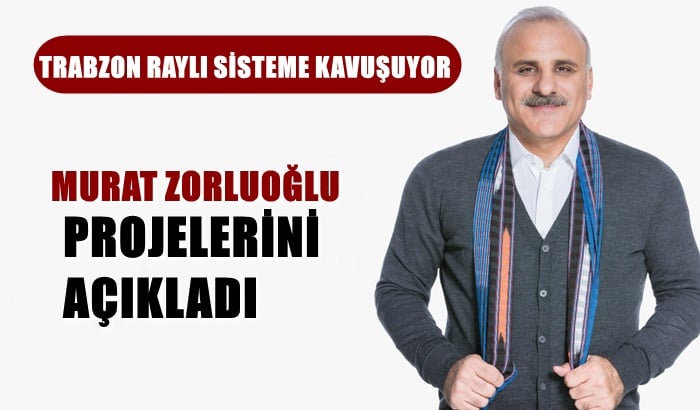 Murat Zorluoğlu’ndan Trabzon için önemli projeler