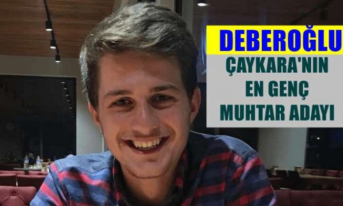 Ömer Deberoğlu Çaykara’nın en genç muhtar adayı oldu