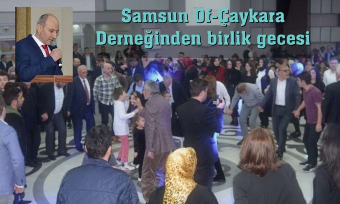 Samsun’daki Of ve Çaykaralılar bir araya geldi