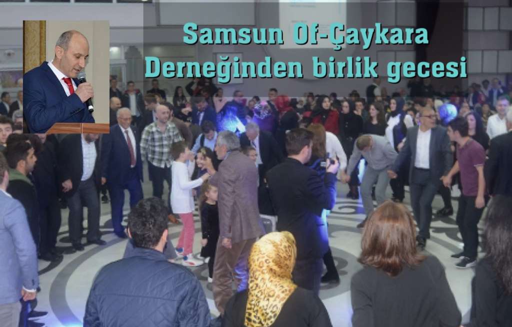 Samsun’daki Of ve Çaykaralılar bir araya geldi