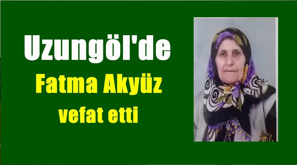 Uzungöl’de Fatma Akyüz vefat etti