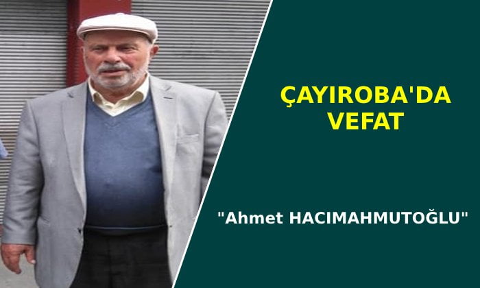 Emekli Öğretmen Ahmet Hacımahmutoğlu Vefat etti