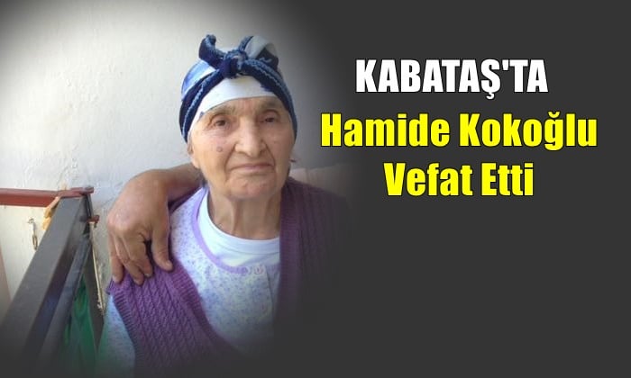 Kabataş mahallesinden Hamide Kokoğlu vefat etti