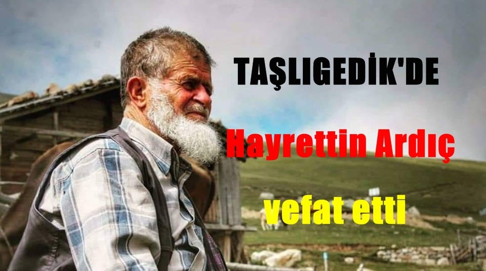 Taşlıgedik’de Hayrettin Ardıç vefat etti