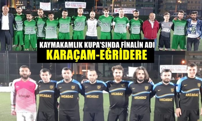 Kaymakamlık Kupa’sında Karaçam ve Eğriderespor finalde