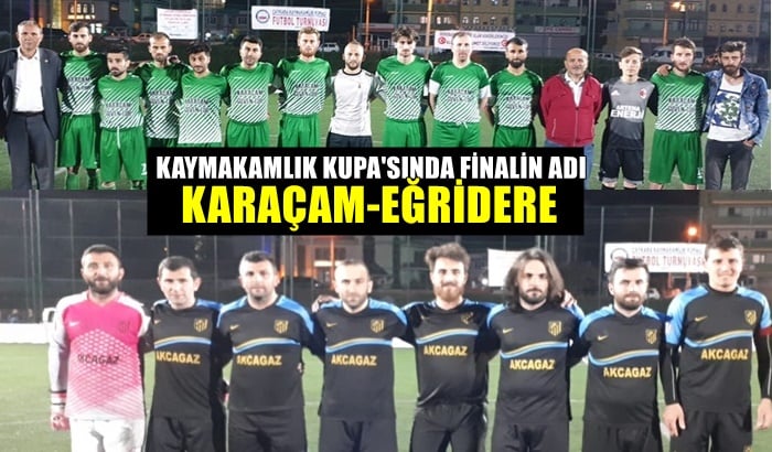 Kaymakamlık Kupa’sında Karaçam ve Eğriderespor finalde