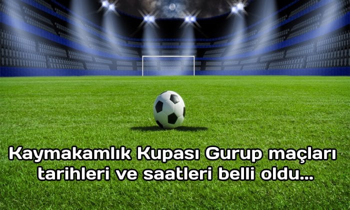 Kaymakamlık Kupası Fikstürü Belli oldu