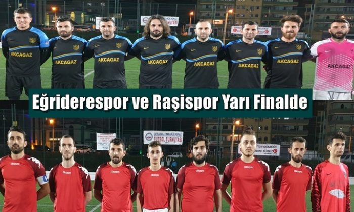 Kupada; Eğriderespor ve Raşispor Yarı Finalde