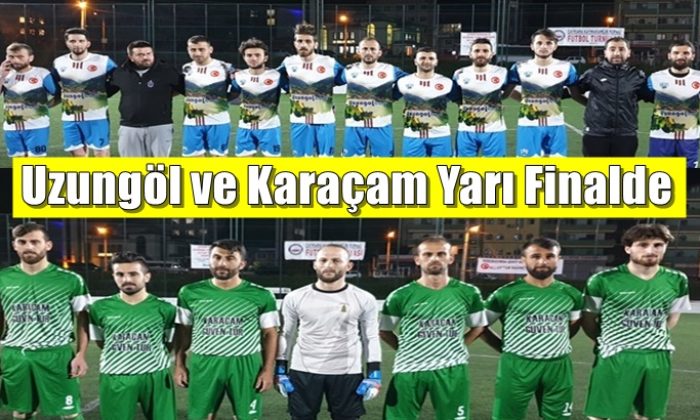 Kupada; Uzungöl ve Karaçam yarı finalde