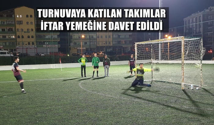 Turnuvaya katılan takımlar iftar yemeğinde buluşacak