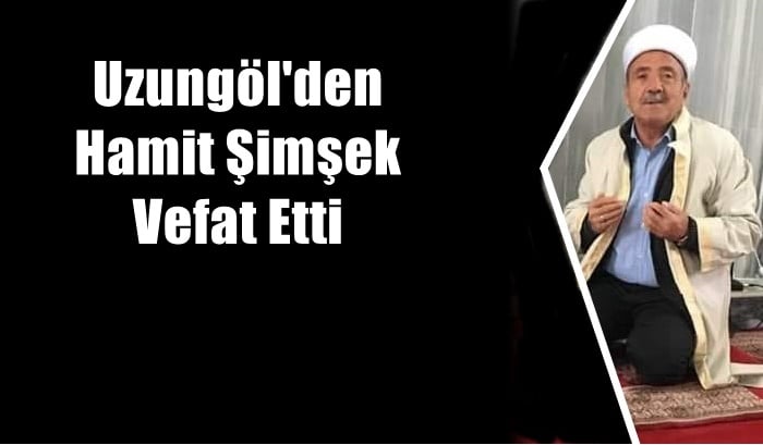 Uzungöl mahallesinden Hamit Şimşek vefat etti