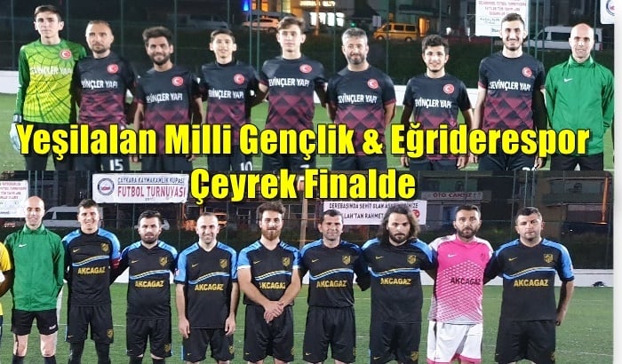 Yeşilalan Milli Gençlikspor ve Eğriderespor çeyrek finalde