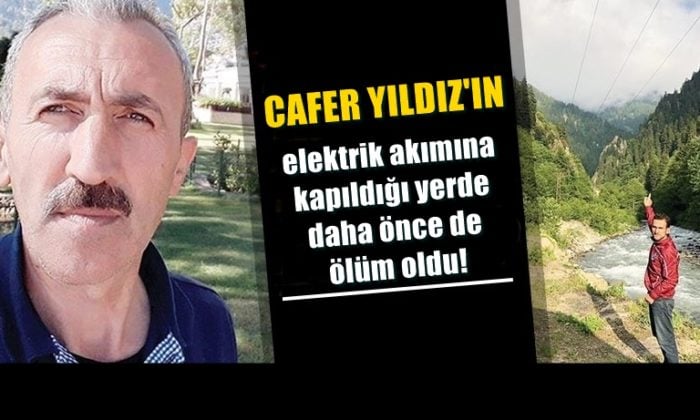 Cafer Yıldız’ın elektriğe kapıldığı yerde daha önce de ölümler oldu