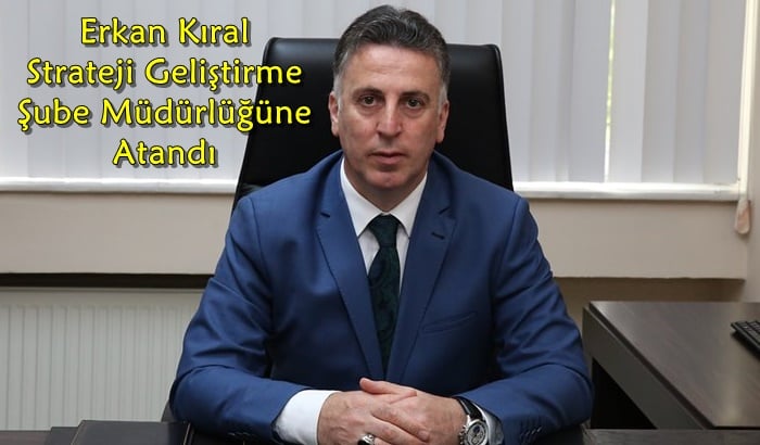 Erkan Kıral DSİ 22. Bölge Müdürlüğü Strateji Geliştirme Şube Müdürü olarak atandı