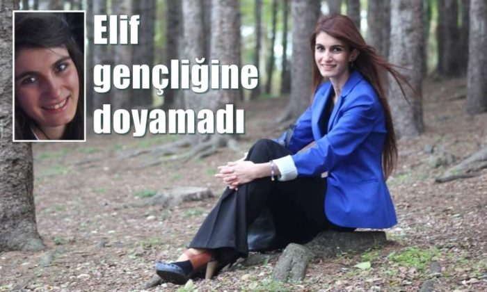 Genç Elif kurtarılamadı