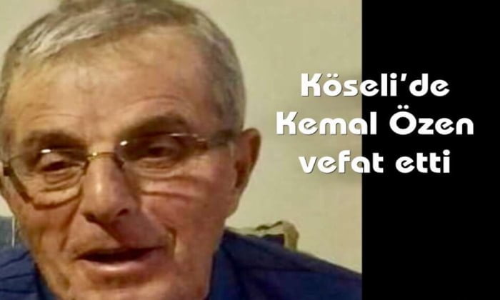 Köseli’de Kemal Özen yaylada vefat etti