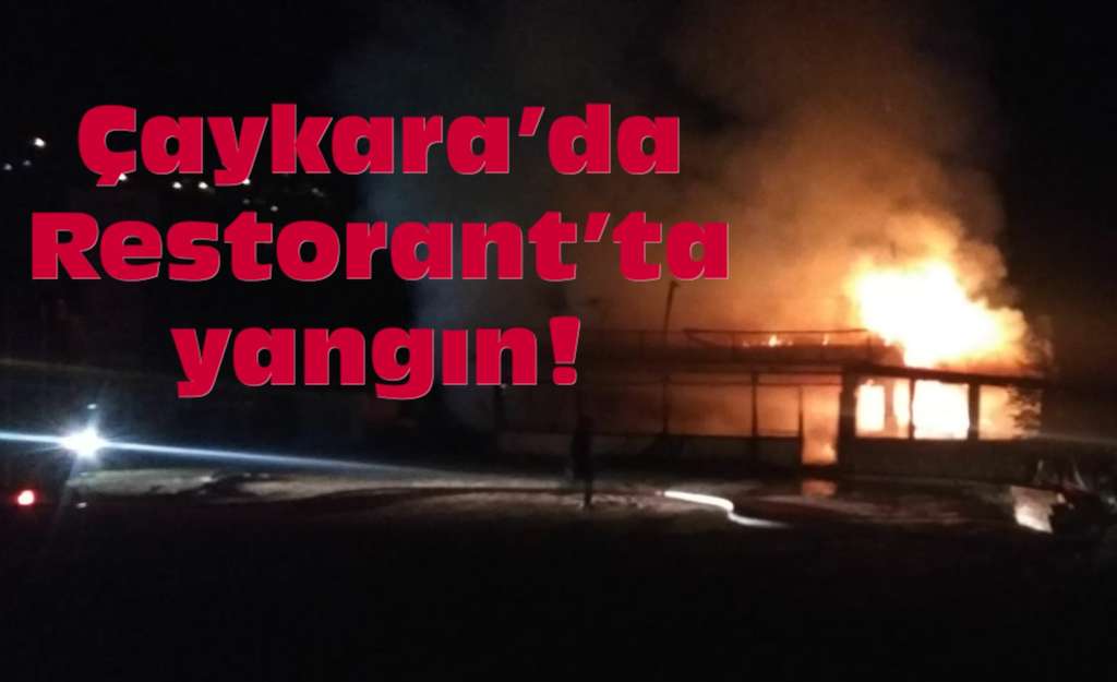 Çaykara’da Restorant yandı