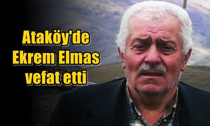 Ataköy’de Ekrem Elmas vefat etti