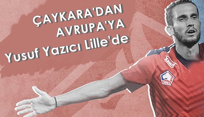 Çaykara’dan Avrupa’ya: Yusuf Yazıcı rekor kırarak gitti!