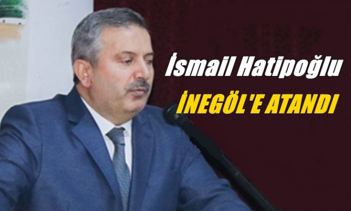 İsmail Hatipoğlu İnegöl Müftüsü olarak atandı