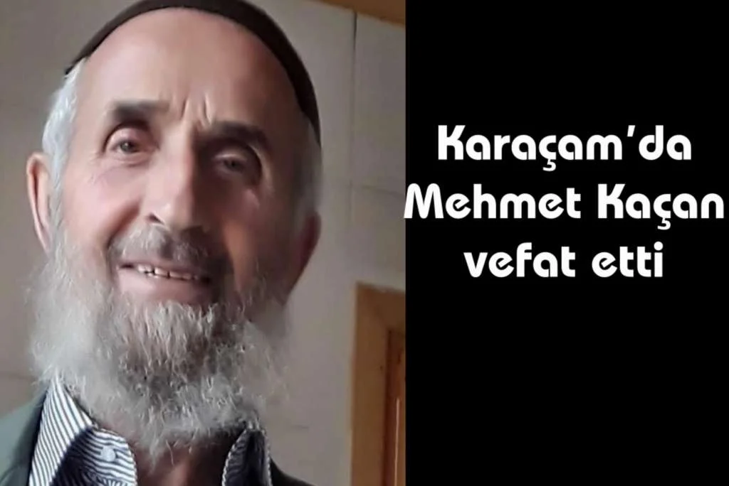 Karaçam’da Mehmet Kaçan vefat etti