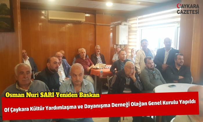 Of Çaykara Kültür Yardımlaşma ve Dayanışma Derneği Olağan Genel Kurulu Yapıldı
