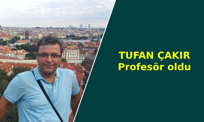 TUFAN ÇAKIR profesör oldu
