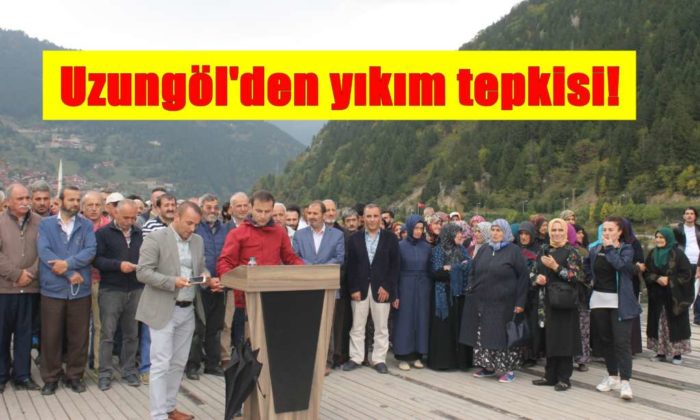 Uzungöl’de yıkım kararlarına tepki