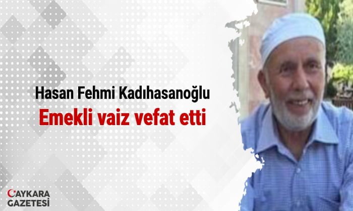 Emekli vaiz Hasan Fehmi Kadıhasanoğlu vefat etti
