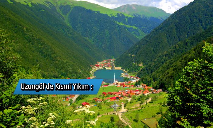 Uzungöl’de Kısmi Yıkım
