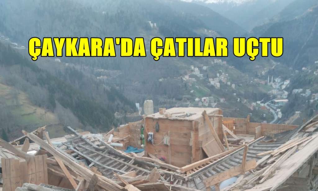 Çaykara‘da fırtına çatıları uçurdu