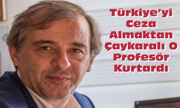 Prof. Dr. Kemal Ataman’ın savunması Türkiye’yi ceza almaktan kurtardı