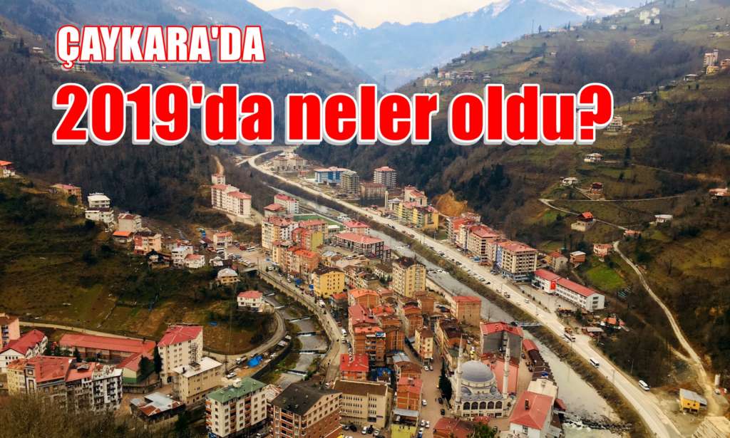Çaykara’da 2019’un önemli olayları